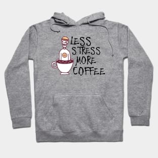 Less stress more coffee Hoodie